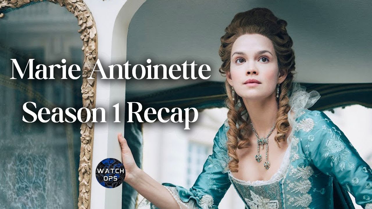 Marie Antoinette Season 1 Recap
