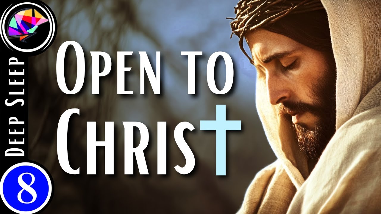 Open to CHRIST's Profound Love with Deep Sleep Hypnosis + Affirmations (8 hours)