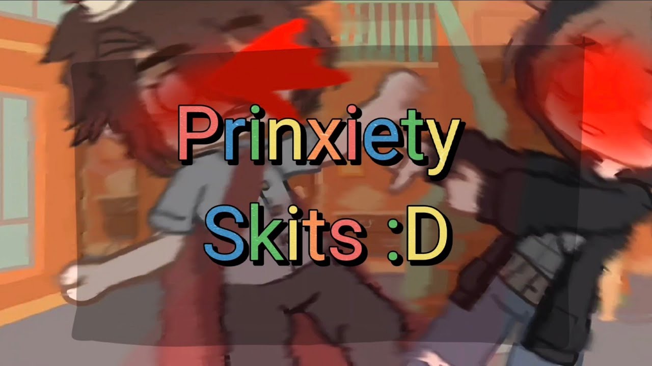 Prinxiety Skits / Original / Aem Vine