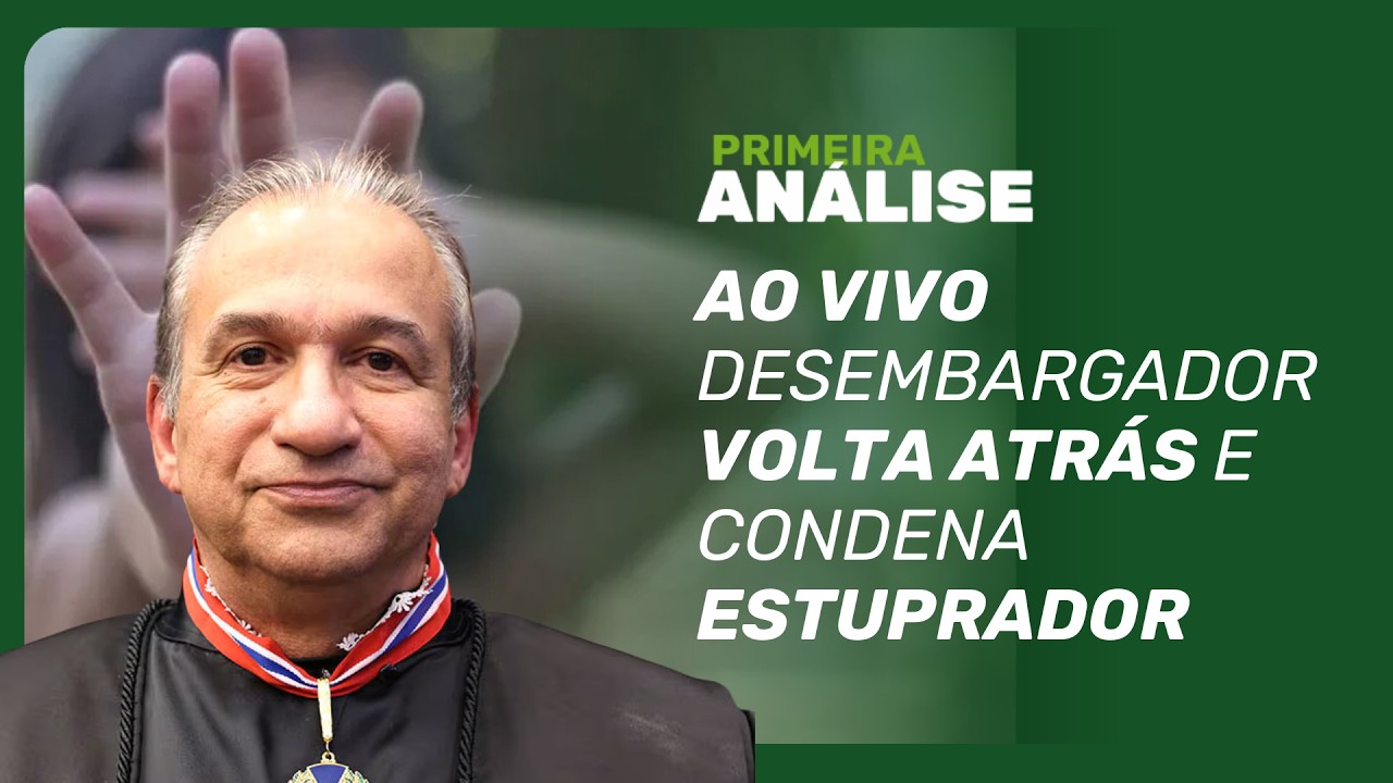 Desembargador acusado de estupro recua e condena réu pelo crime; temporal em MG | Primeira Análise