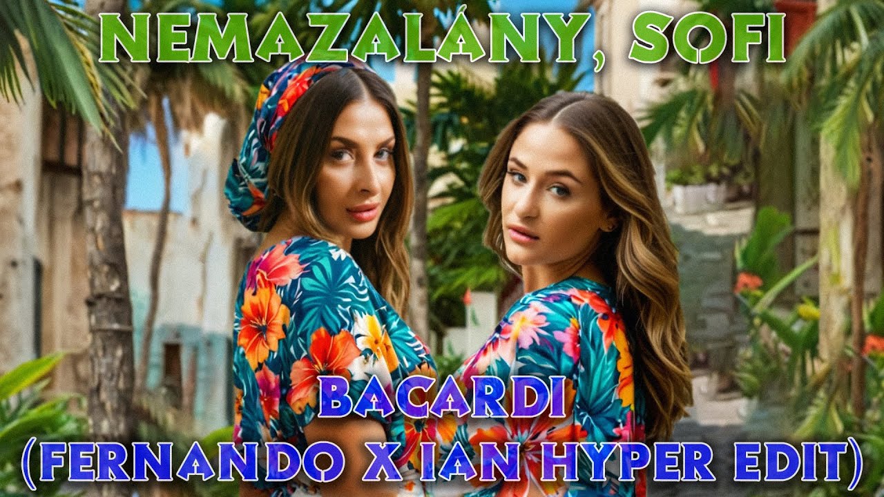 Nemazalány, Sofi - Bacardi (Fernando x IAN Hyper Edit)