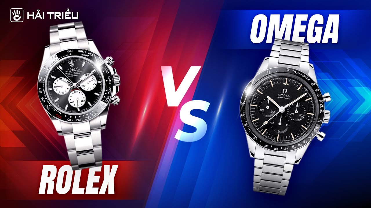 Rolex vs Omega: Đồng hồ n&agrave;o đ&aacute;ng mua hơn?