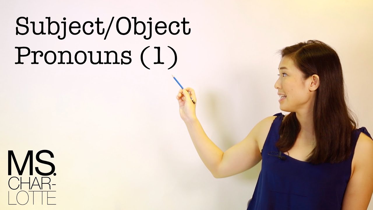 Ms. Charlotte English: Subject and Object Pronouns 「subject」及「object」代名詞結構上有甚麼分別？(1/2)