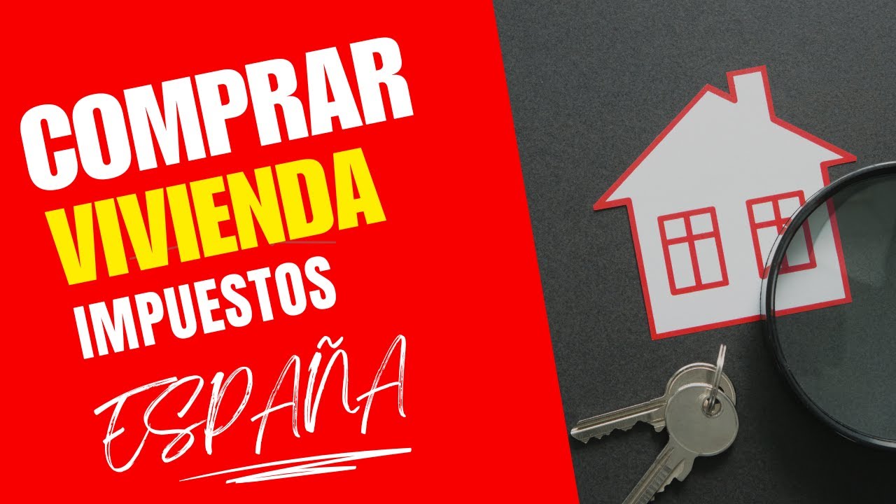 ¿Es buena inversión comprar una casa en España? 🏠 Todo sobre impuestos y rentabilidad