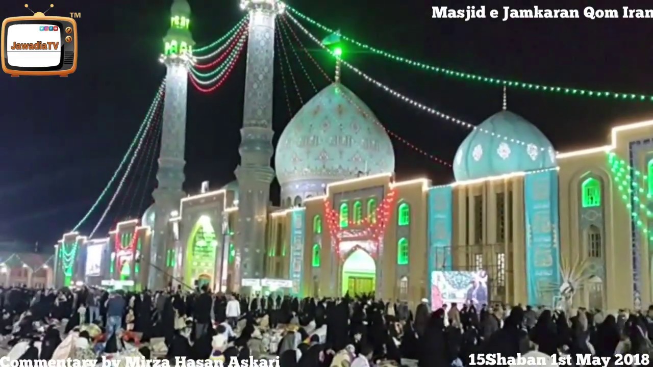 Masjid e Jamkaran Qom Iran 15 Shaban 1st May 2018 with Mirza Hasan Askari