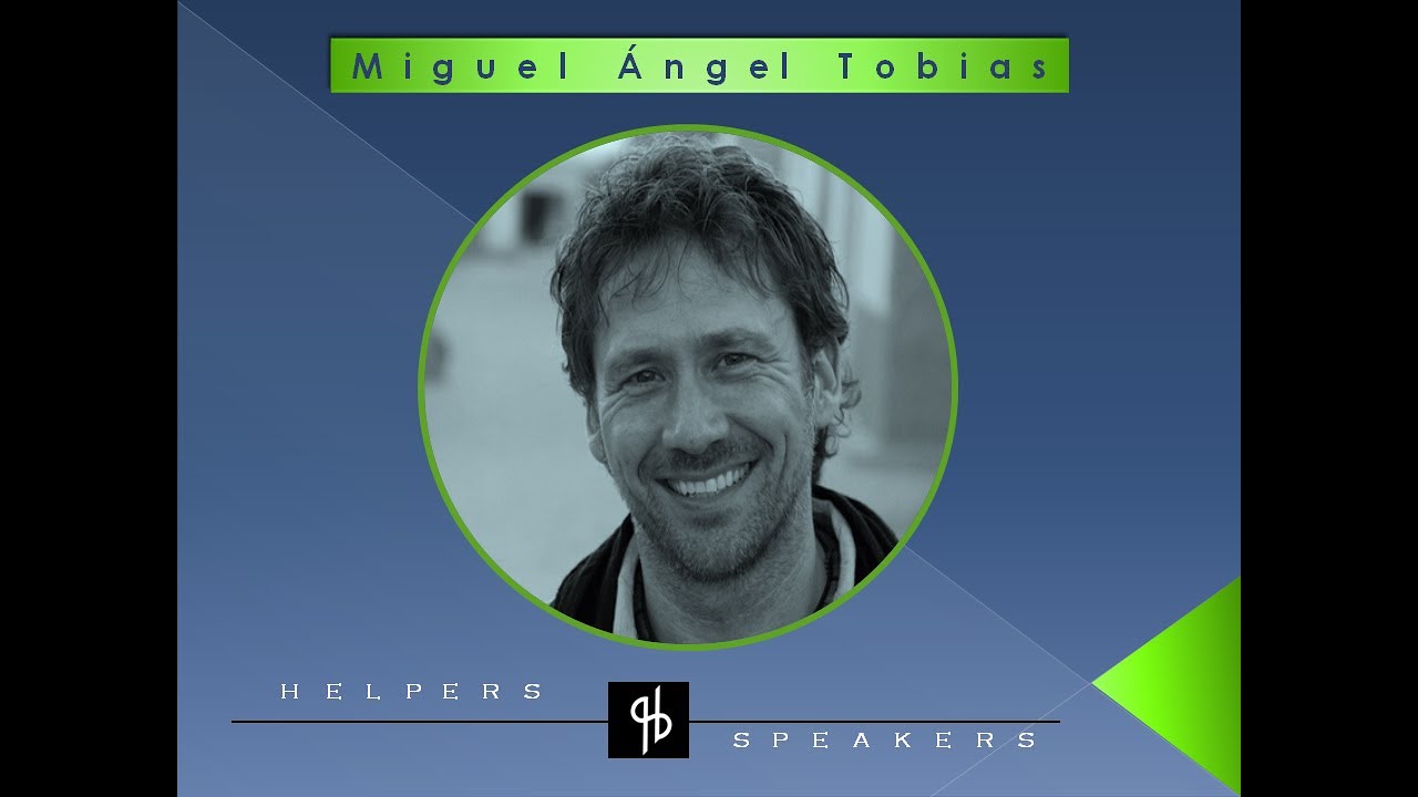 Miguel Ángel Tobías (Helpers Speakers) La vida está al otro lado del miedo.