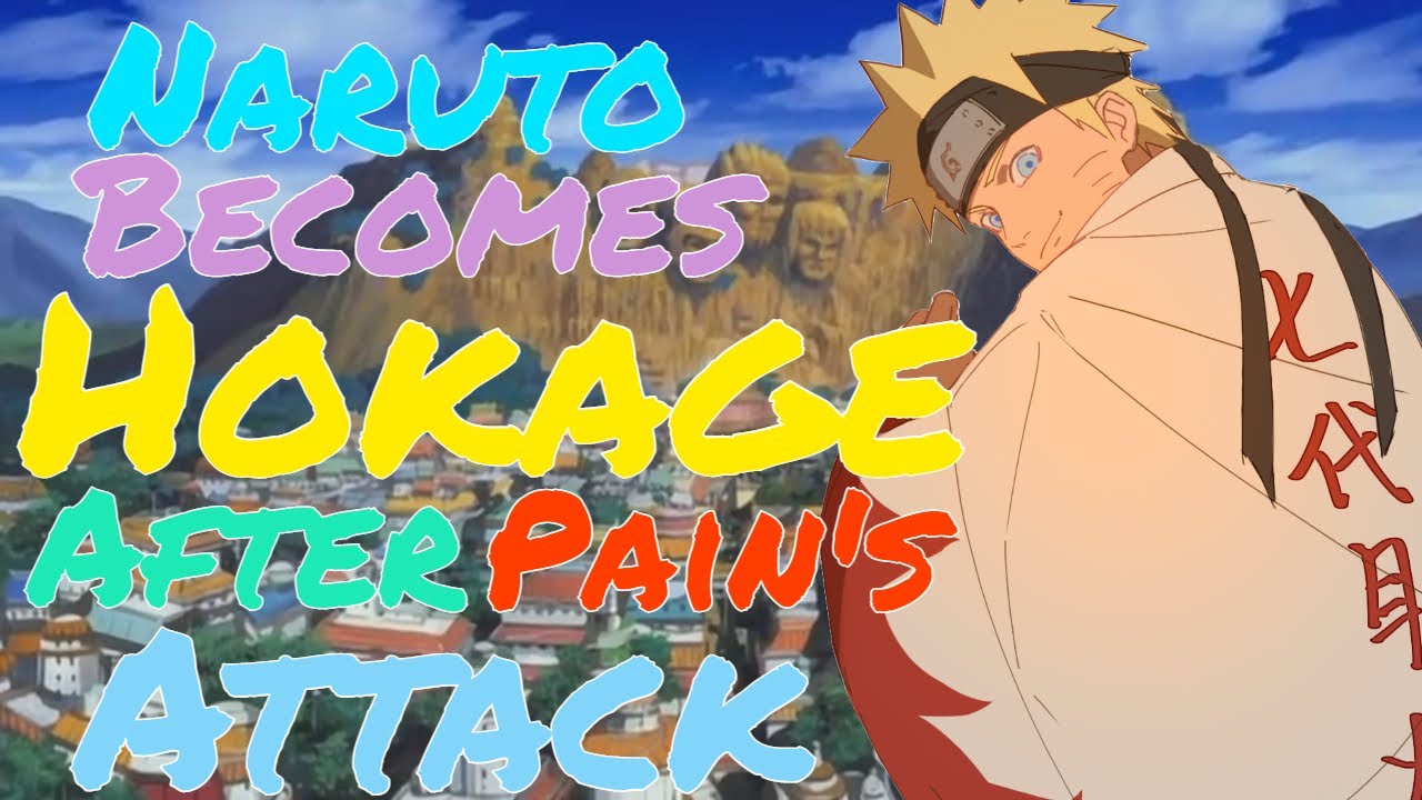 Naruto Becomes Hokage After Pain Attack (Naruto What If) (What If Naruto)