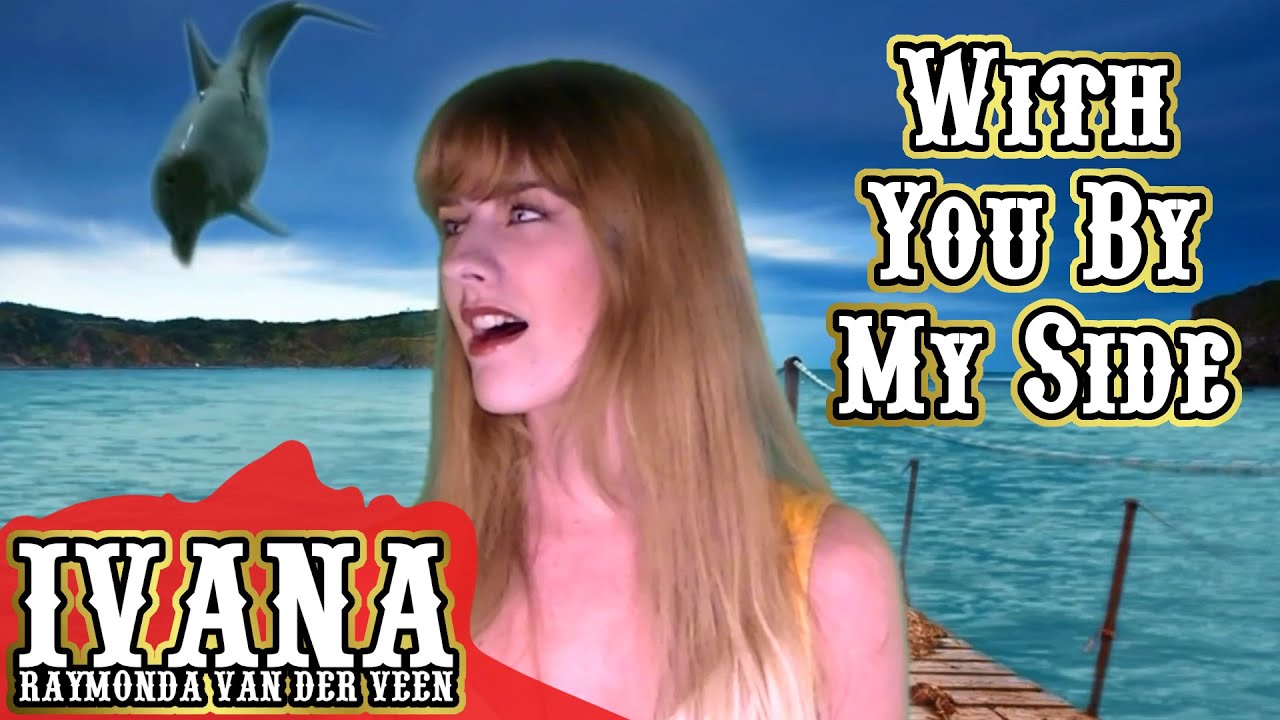 Ivana Raymonda - With You By My Side (Original Song & Official Music Video)