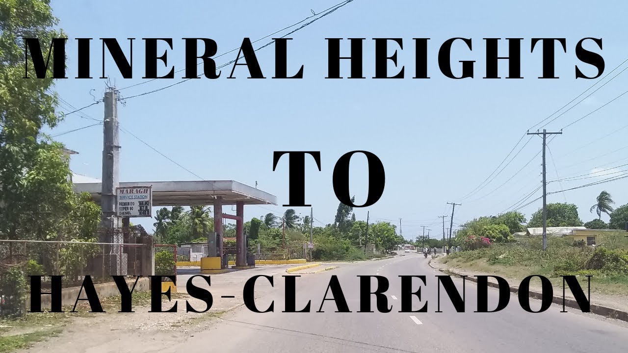 DRIVING FROM MINERAL HEIGHTS to HAYES  || CLARENDON-"Touring Jamaica Land We Love"