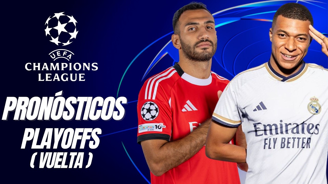 ⚽🔥PRONÓSTICOS DE LA CHAMPIONS LEAGUE: PLAYOFFS VUELTA 🔥⚽