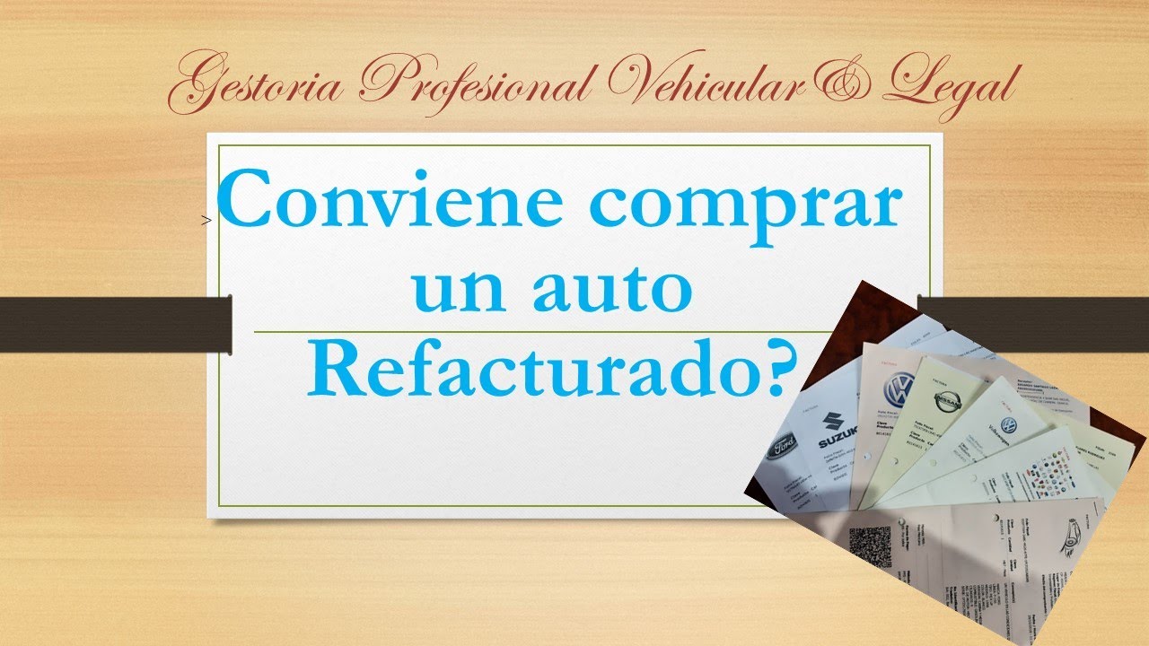 Conviene comprar REFACTURADOS, como saber si la factura de mi auto es buena, verificando refacturas?
