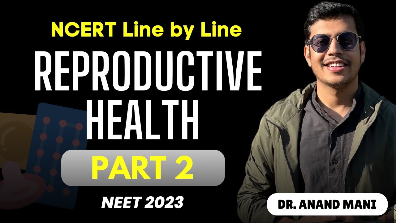 Reproductive Health | One Shot | Part 2 | Class 12 |  Dr. Anand Mani | NEET 2023