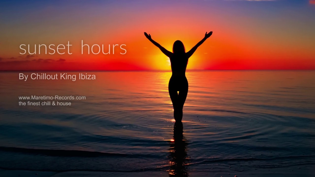 Chillout King Ibiza - Sunset Hours, HD, 2018, 2+Hours, Beautiful Sundowner Mix