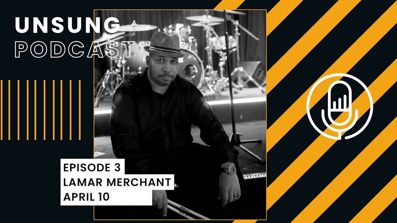 UnSung Podcast with Lamar Merchant Episode 3
