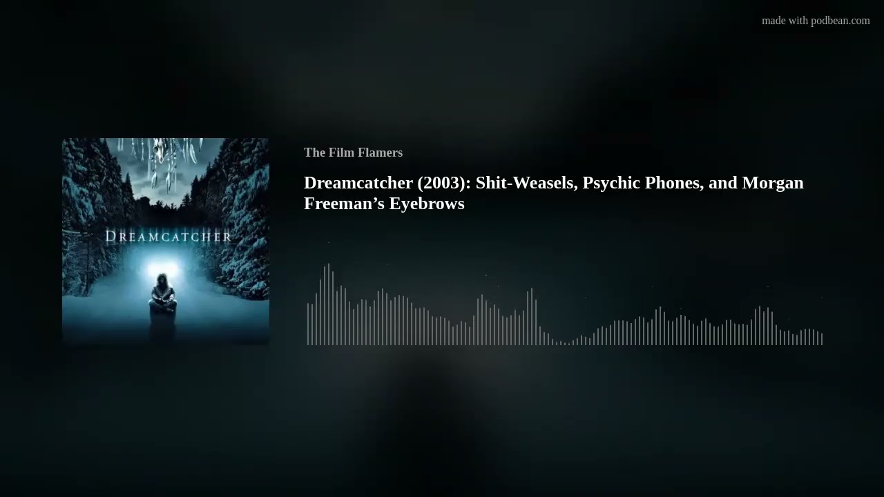 Dreamcatcher (2003): Shit-Weasels, Psychic Phones, and Morgan Freeman&rsquo;s Eyebrows