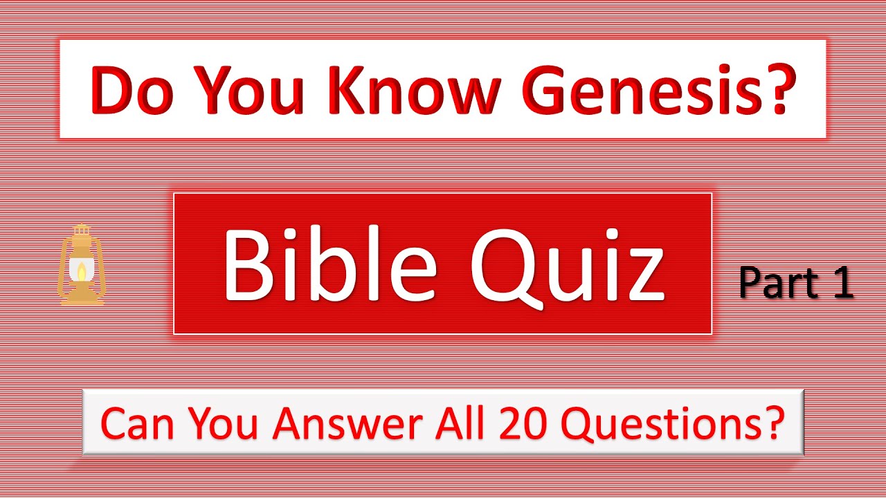 Do you know the book of Genesis? - Bible Quiz.  Most people can't get all 20 questions correct.