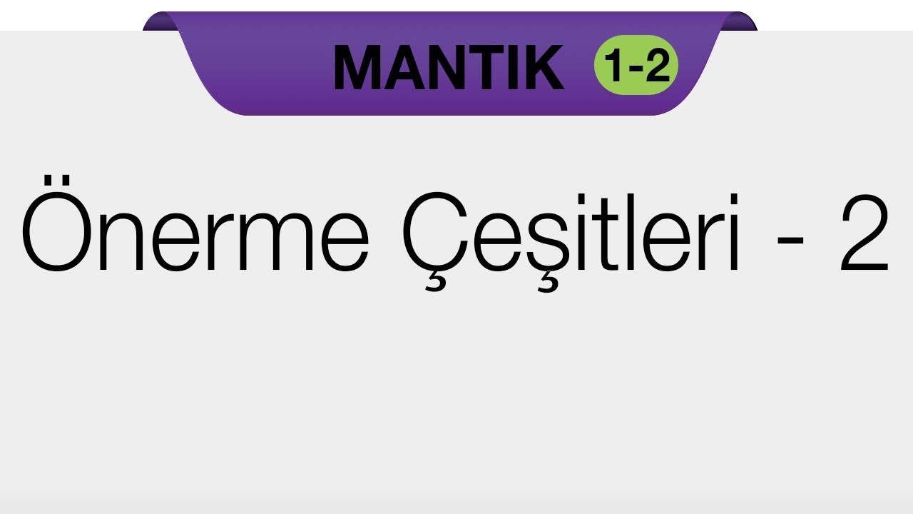 Klasik Mantık - Önerme çeşitleri 2