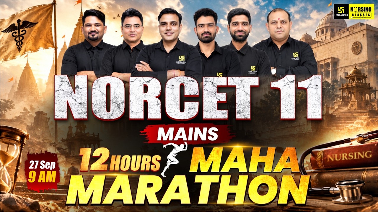 NORCET 11 MAINS 12 HOURS MAHA MARATHON | Nursing Officer Complete Revision | Utkarsh Nursing Classes