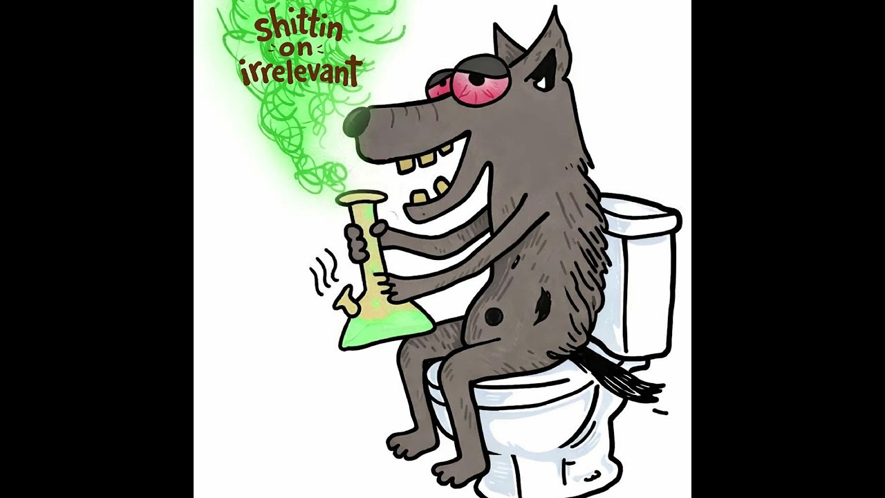 Shittin On Irrelevant