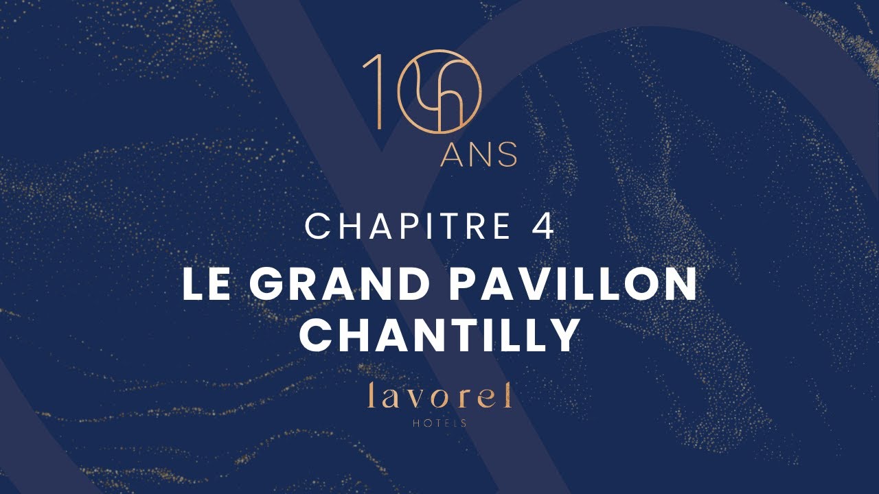 10 ans Lavorel Hotels, Chapitre 4 : Le Grand Pavillon Chantilly