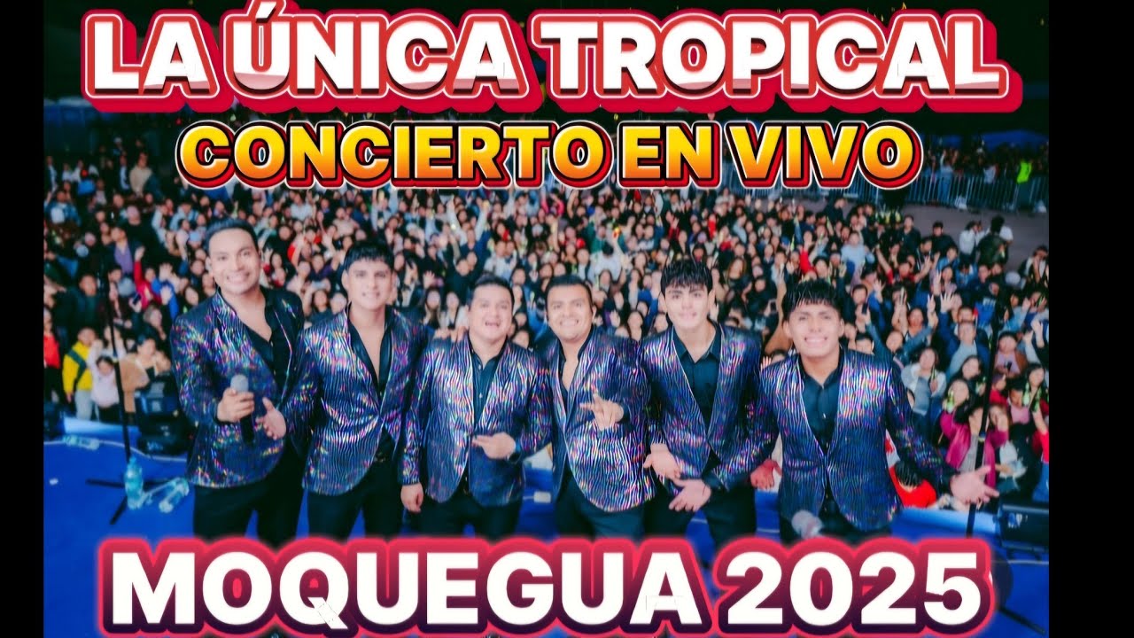 LA UNICA TROPICAL CONCIERTO COMPLETO MOQUEGUA 2025