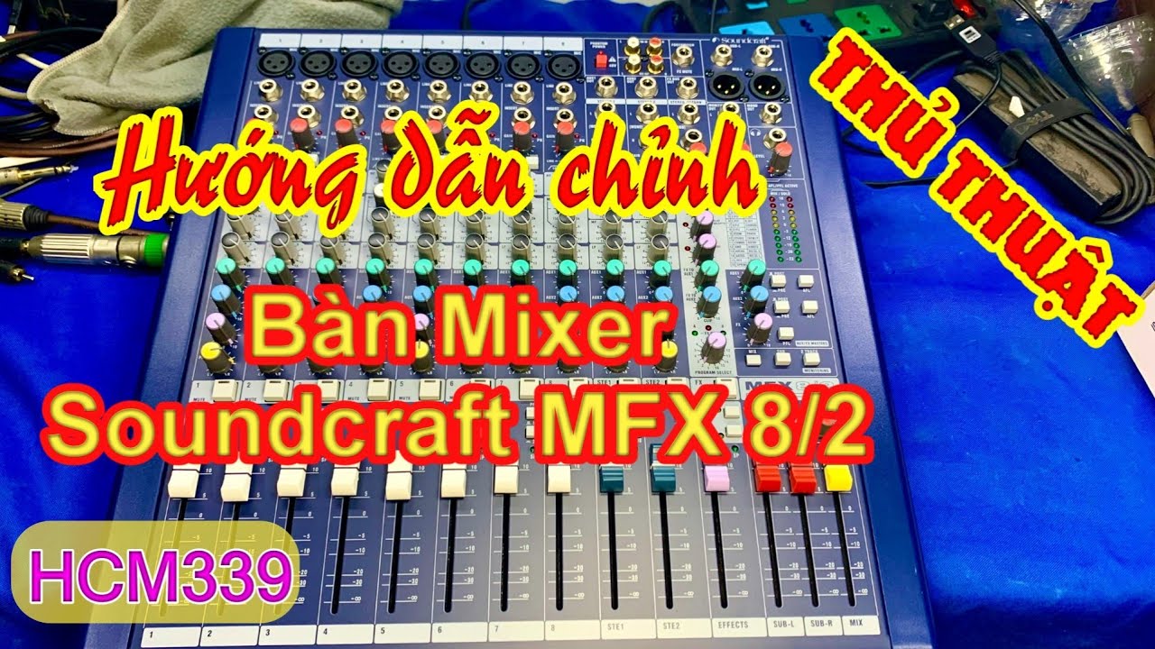 [HCM339] Hướng dẫn chỉnh Bàn Mixer Soundcraft MFX 8/2 và Thủ thuật. Hoàng Audio HCM. 0937031686