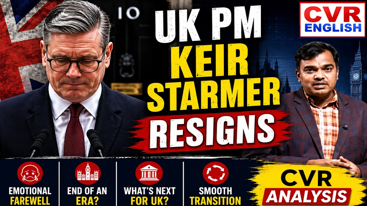 CVR Analysis: UK PM Keir Starmer Resigns | ENGLISH