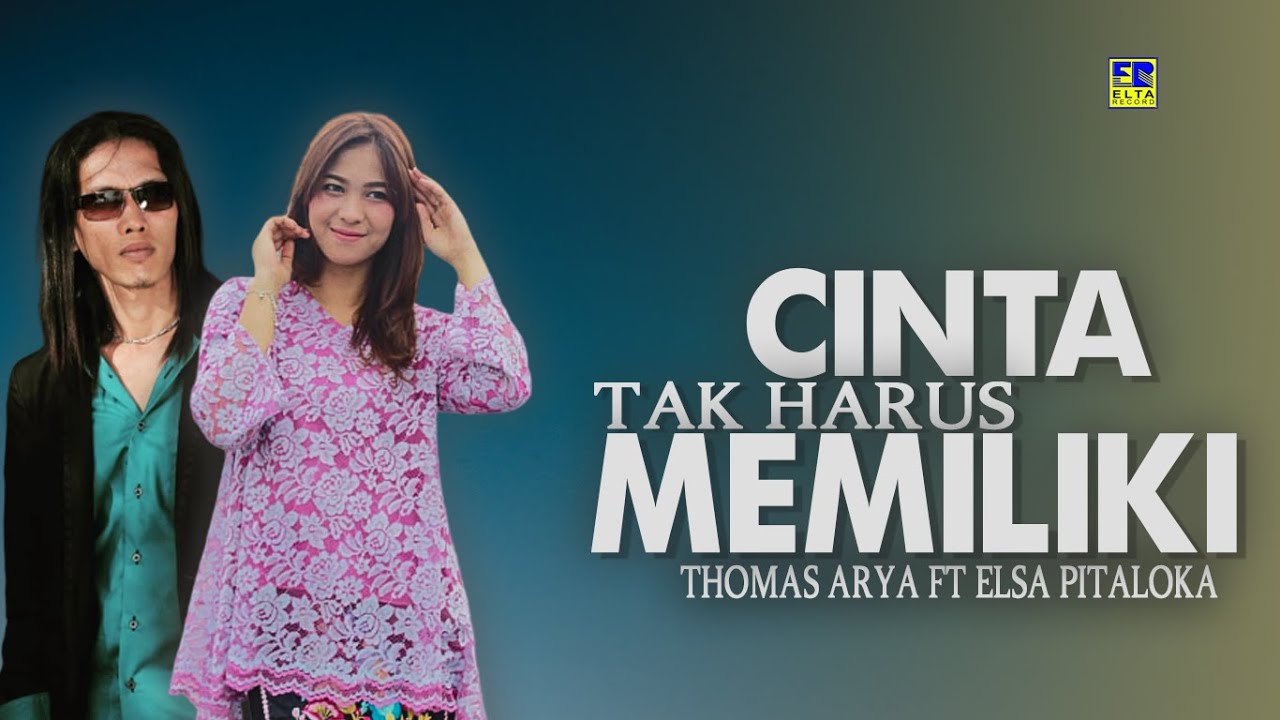 Thomas Arya Feat Elsa Pitaloka - Cinta Tak Harus Memiliki (Official Music Video)