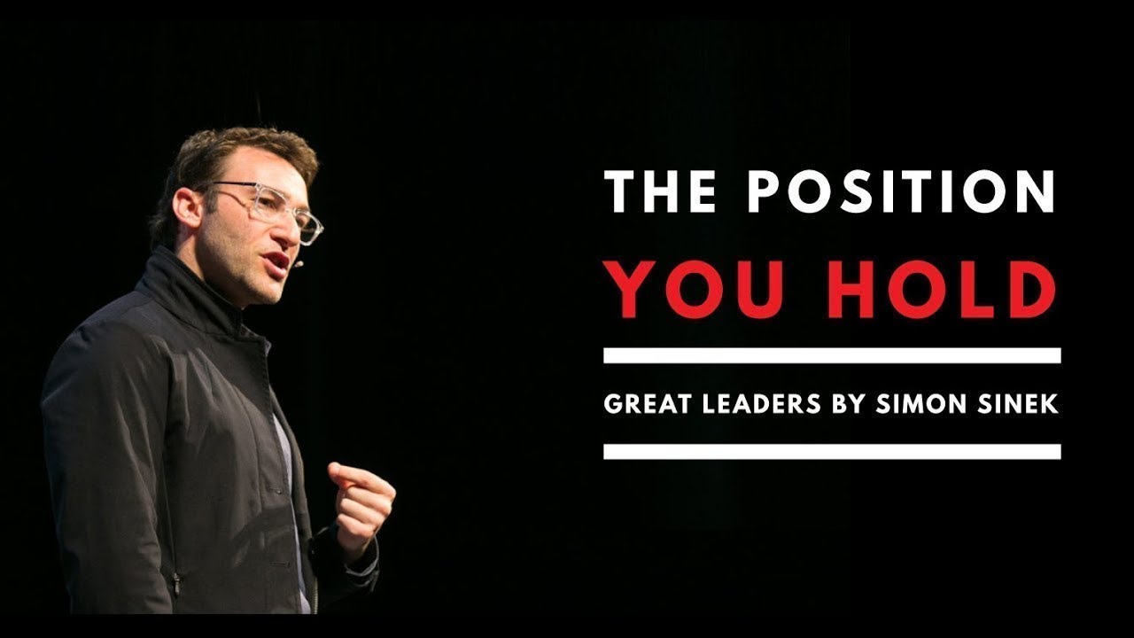 'Good to Great' Leadership: The Position You Hold - A Story on Authentic Leadership by Simon Sinek