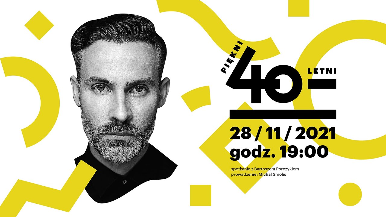 Piękni czterdziestoletni | Bartosz Porczyk | :+