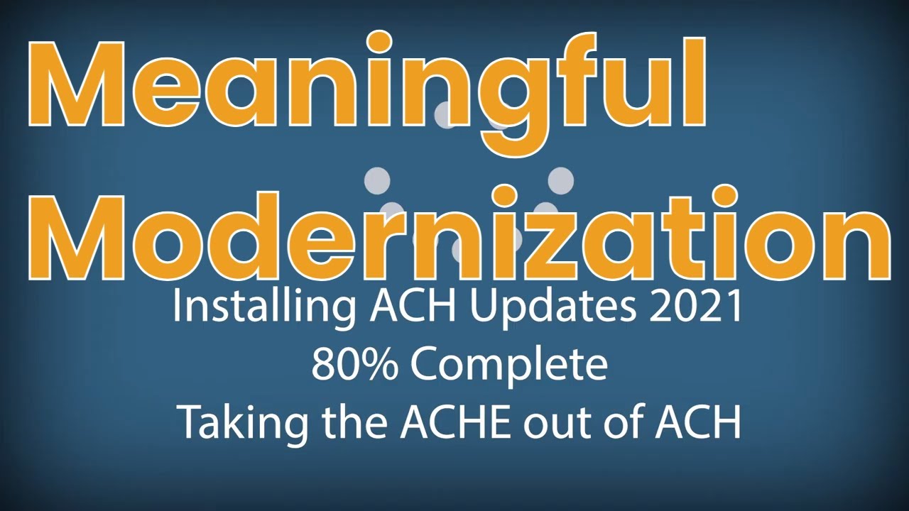 What is Meaningful Modernization? Part 1 Nacha ACH Rules Updates