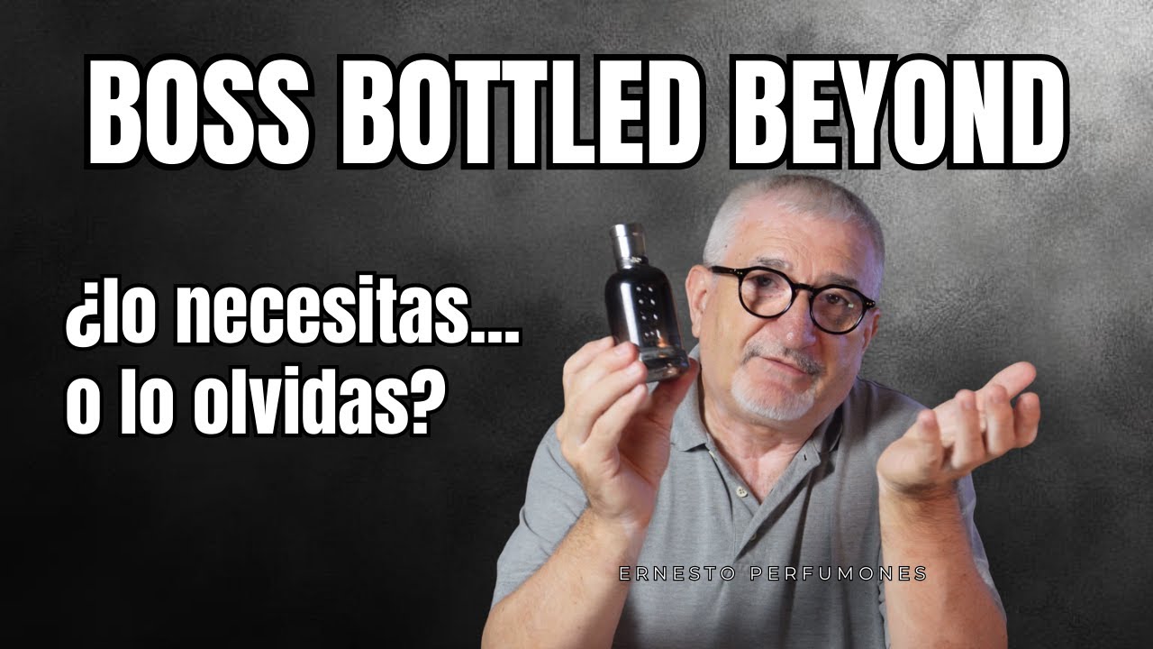 BOSS BOTTLED BEYOND: ¿LO NECESITAS... O MEJOR LO OLVIDAS? #perfume #perfumones