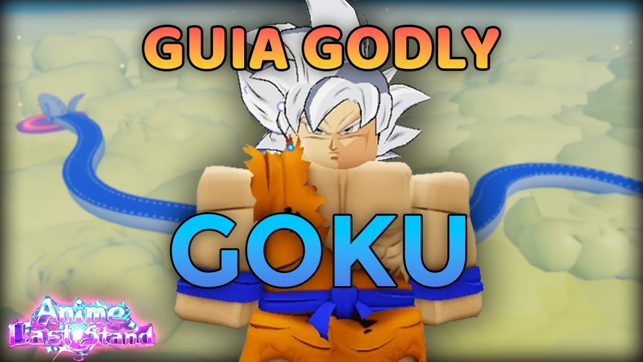 GODLY GUIDE: GOKU - HOW TO DO GOKU IN THE ANIME LAST STAND!