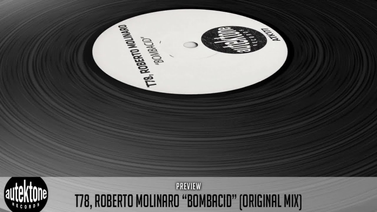 T78, Roberto Molinaro - Bombacid (Original Mix) - Official Preview (Autektone Records)