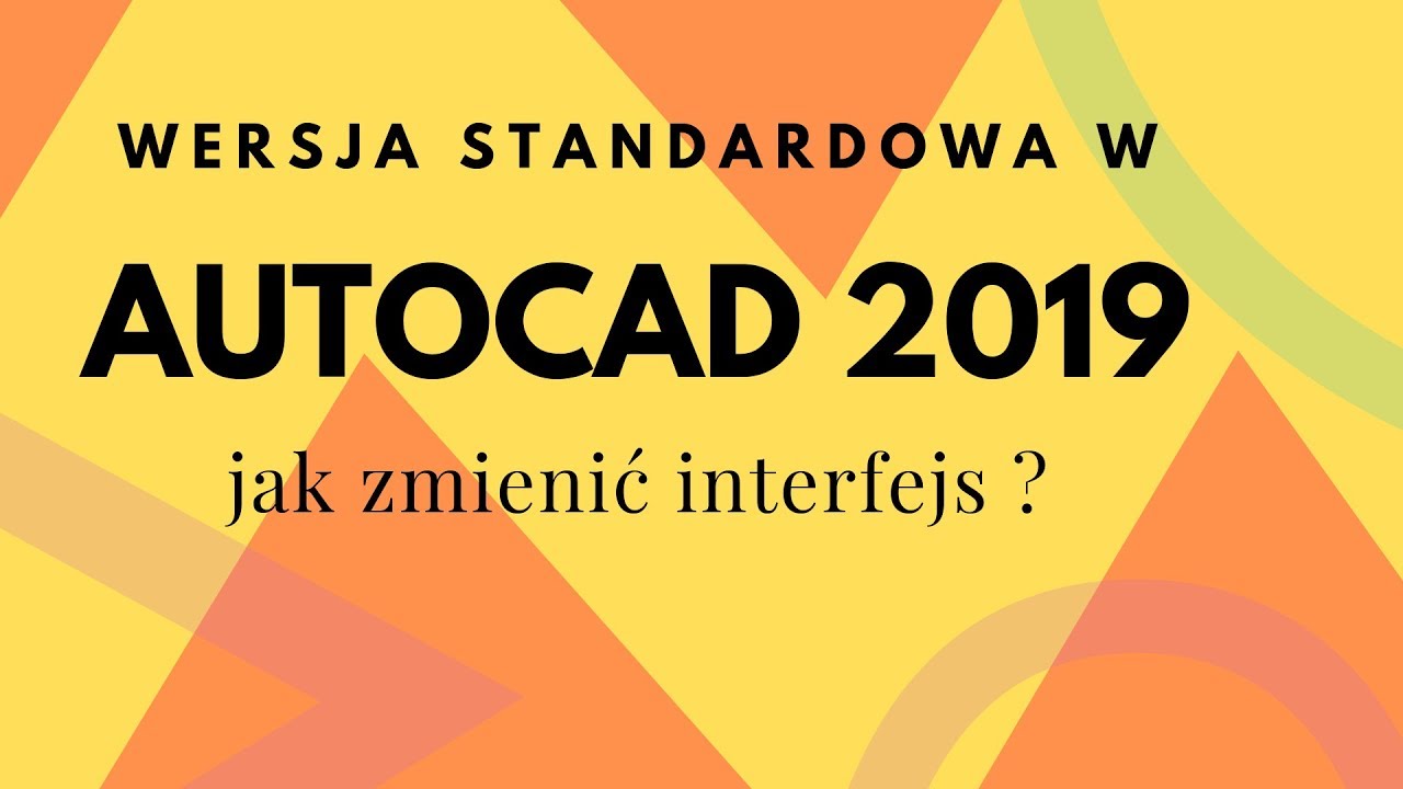 Wersja standardowa w AutoCAD 2019 - jak zmienić interfejs ?