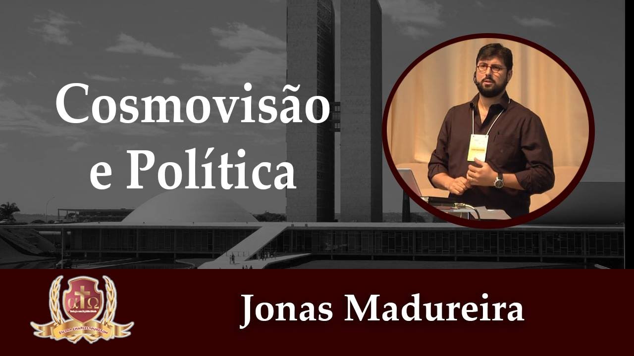 Cosmovisão & Política -01/06- Jonas Madureira.