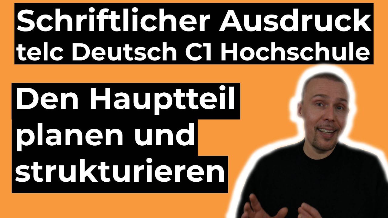 Schriftlicher Ausdruck in telc Deutsch C1 Hochschule - den Hauptteil planen und strukturieren