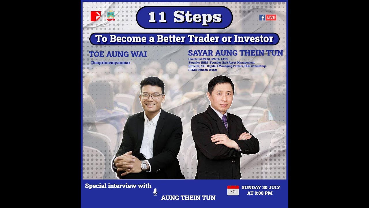 11 Steps to become better Trader or Investor ( Special Interview with Sir Aung Thein)