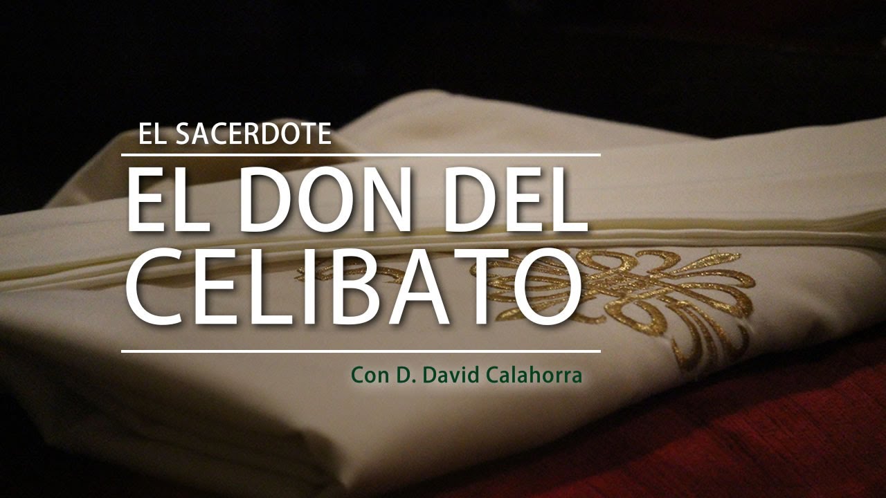 E.S. - D. David Calahorra: El don del celibato