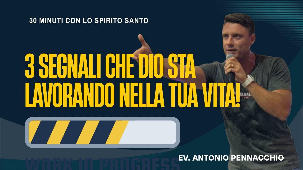 TRE SEGNALI CHE DIO STA LAVORANDO NELLA TUA VITA - Antonio Pennacchio#trentaminuticonlospiritosanto