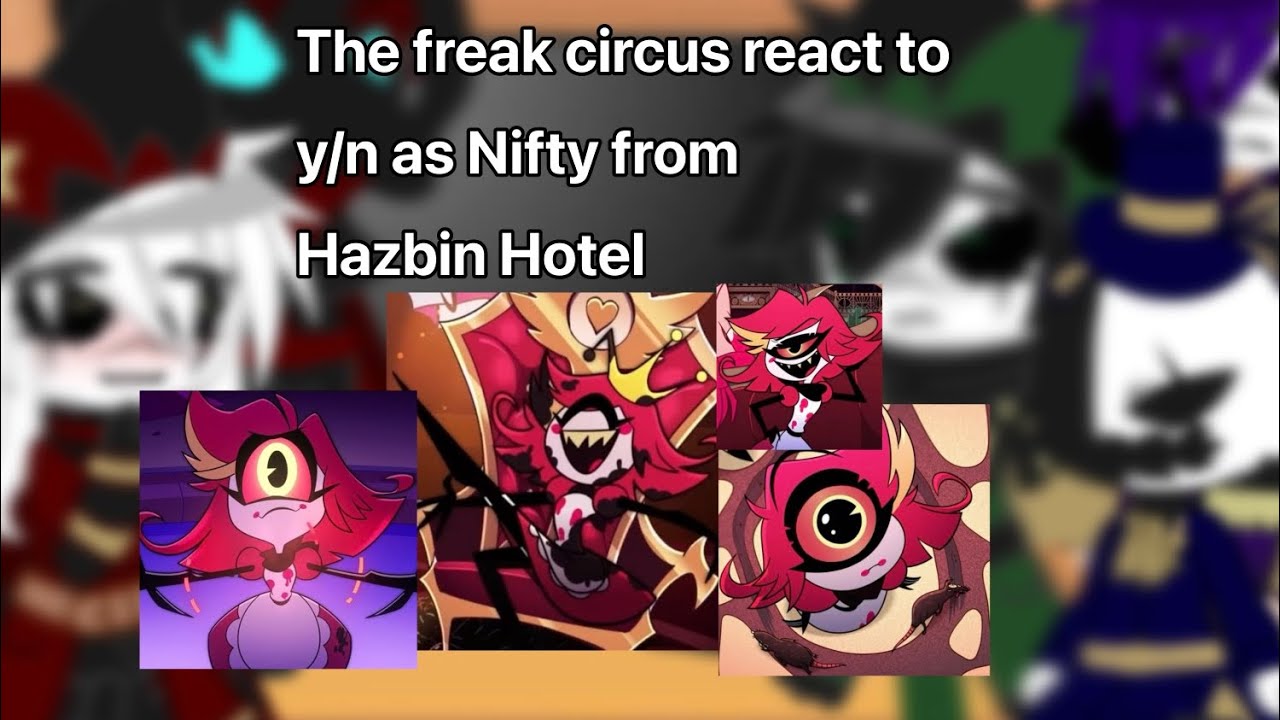 The freak circus react to y/n as Nifty from Hazbin Hotel | Gacha club | ‼️PUT IN 2X SPEED‼️