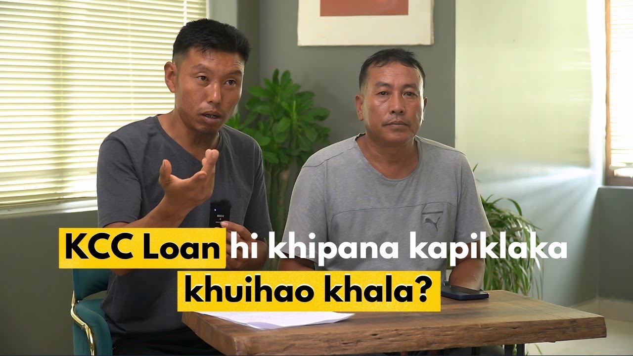 ''KCC Loan 31 villages wui mi 1,200 langda na Rs 50,000 khuiya kachi hi mamashungmana'' - JAC