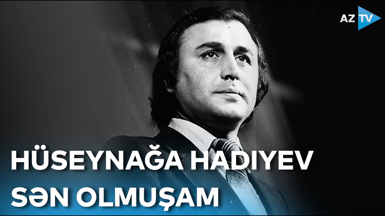Hüseynağa Hadıyev - Sən olmuşam | Şərqilər
