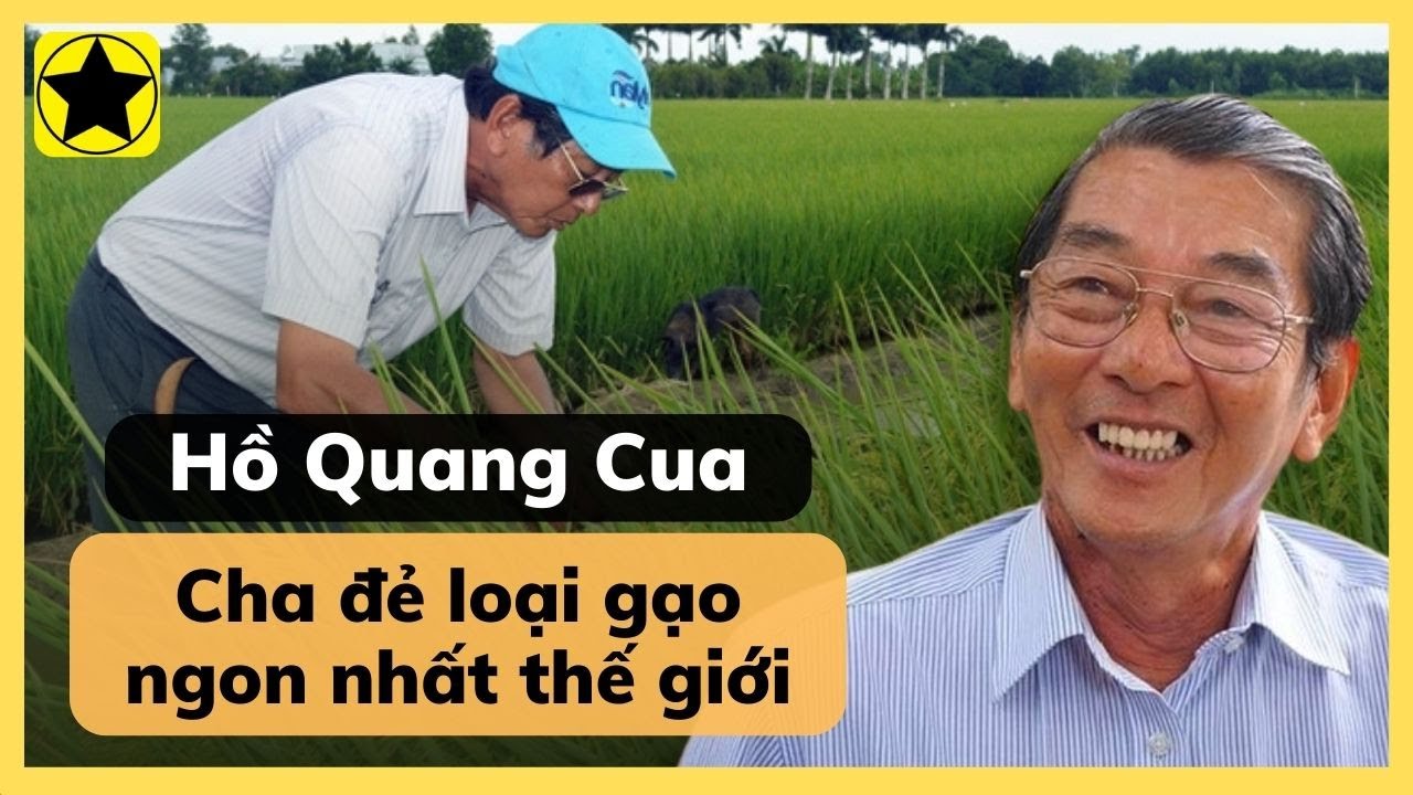 Hồ Quang Cua - Cha đẻ loại gạo ngon nhất thế giới