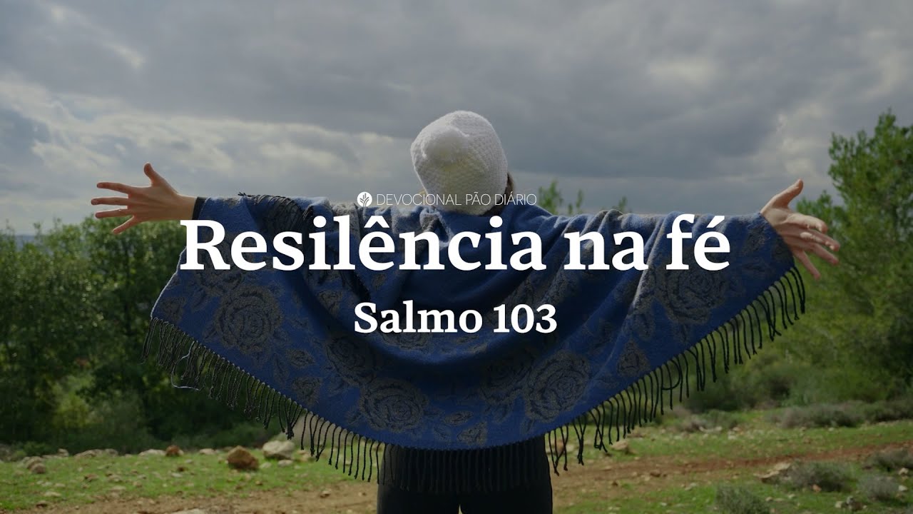Do sofrimento à esperança: gratidão que cura | Salmo 103 | Devocional Pão Diário