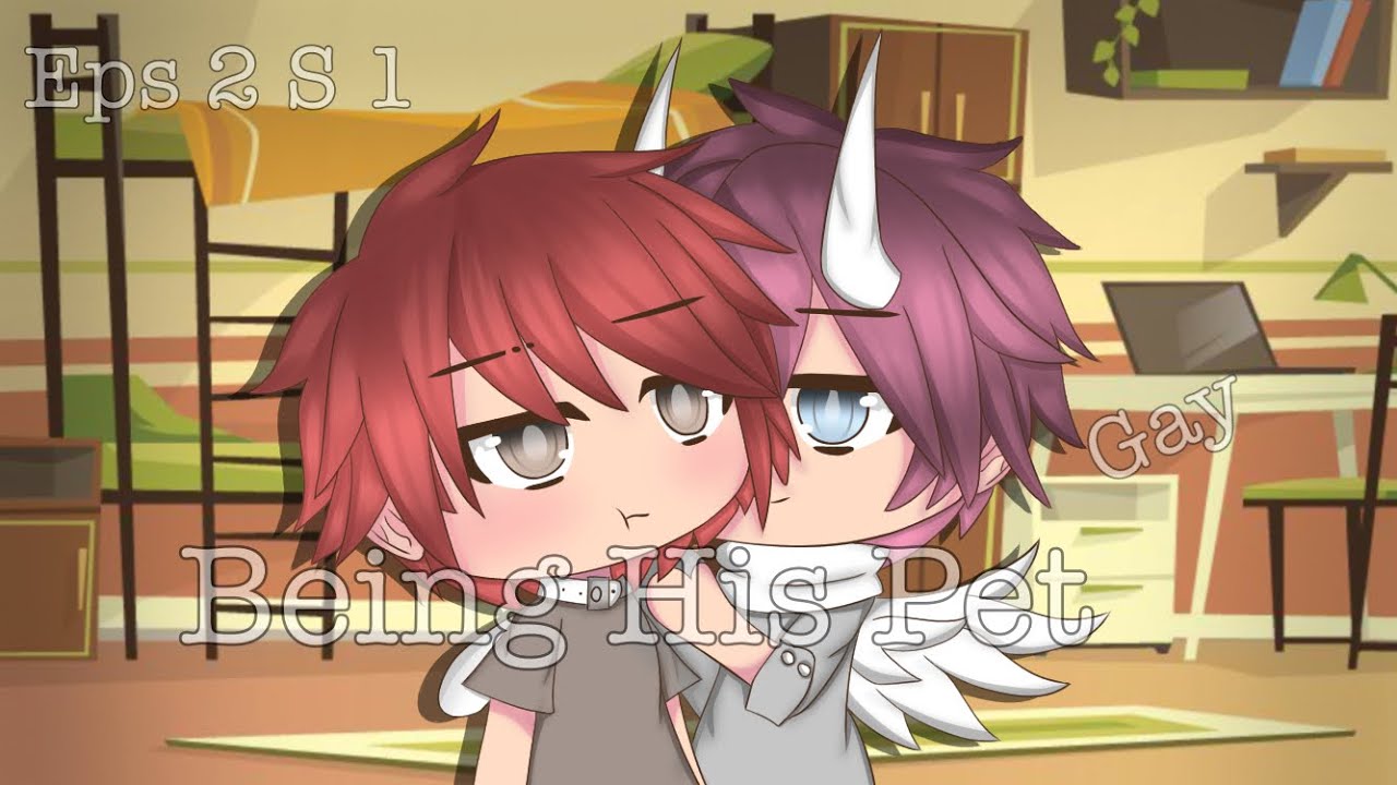 Being His Pet~|Gacha Life Gay|Eps 2 S1