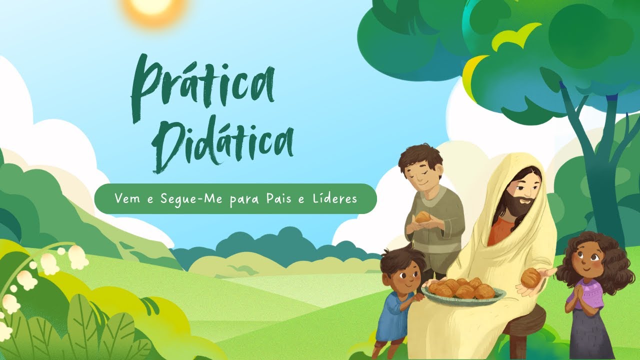 Prática Didática - Vem e Segue-Me para Pais e Líderes