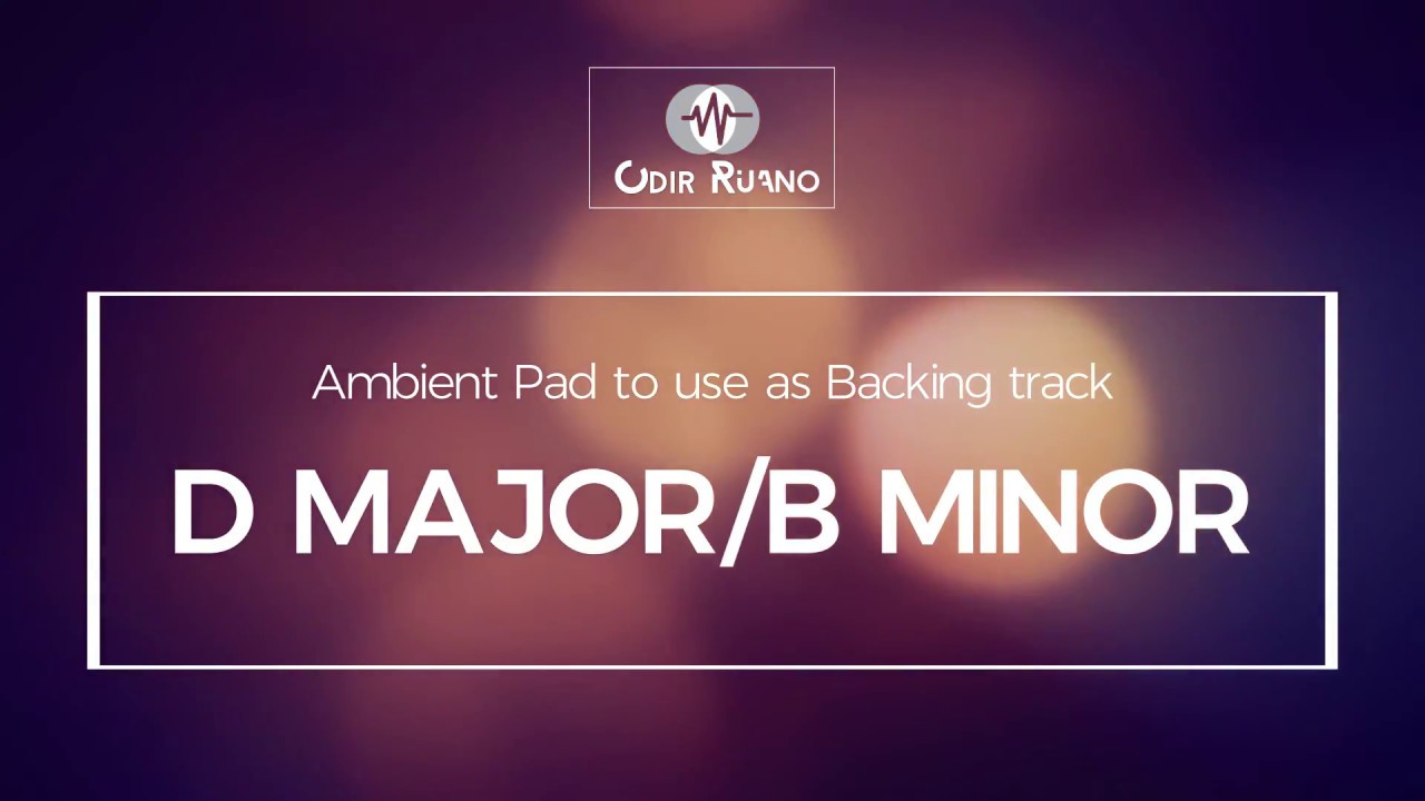 D Major/B Minor - Ambient Pad - Odir Ruano