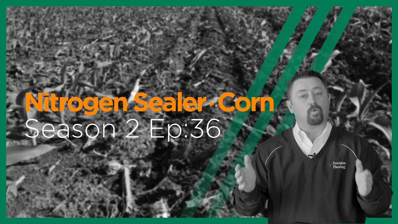 InsidePTI S2•E36 | Nitrogen Sealer ‣ Corn