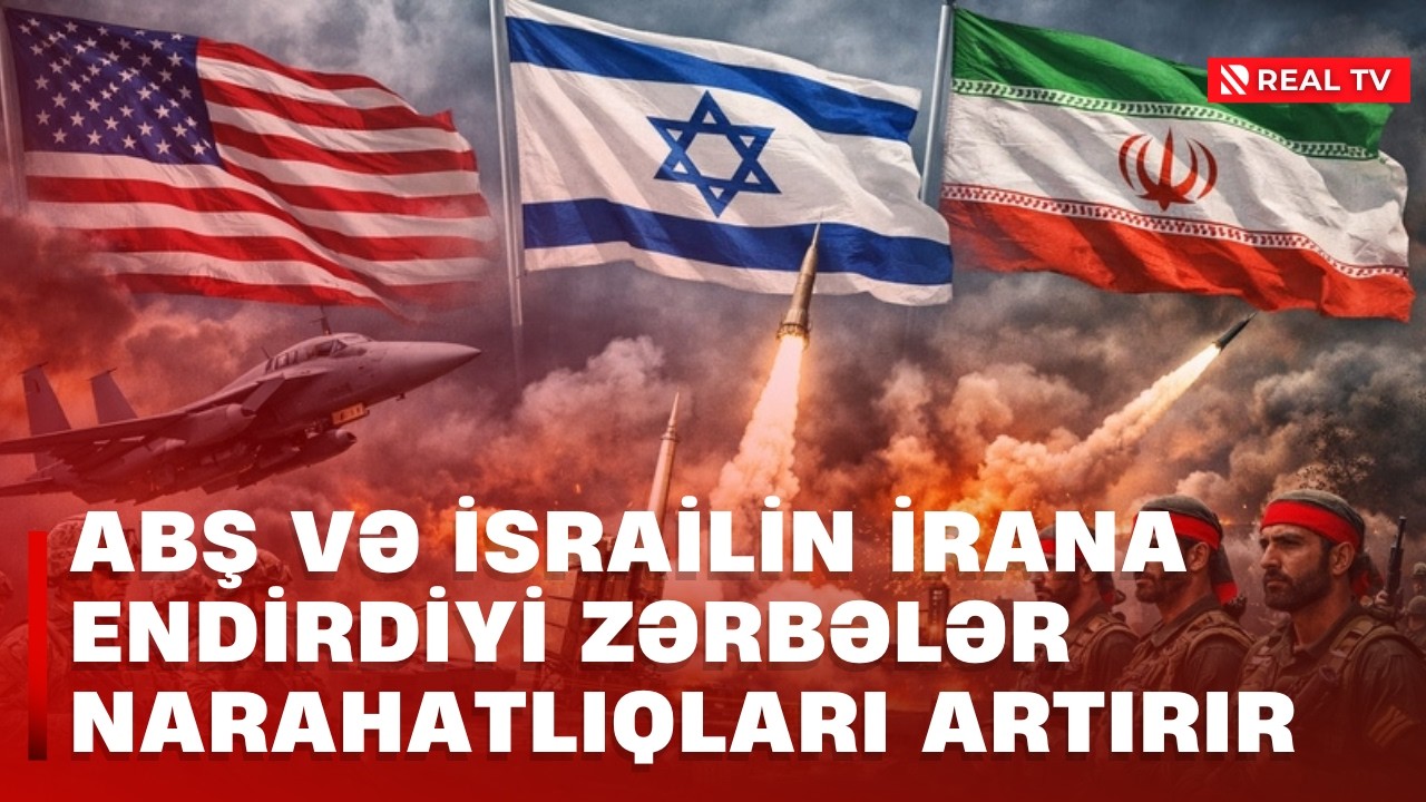 ABŞ və İsrailin İrana endirdiyi zərbələr narahatlıqları artırır